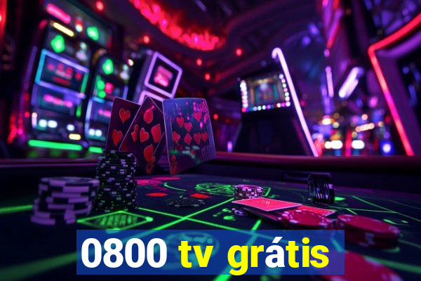 0800 tv grátis